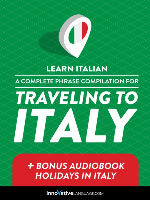 Title details for A Complete Phrase Compilation for Traveling to Italy by Innovative Language Learning, LLC - Available